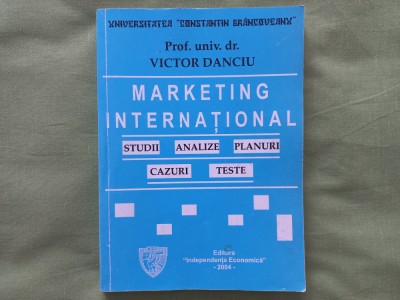 VICTOR DANCIU - MARKETING INTERNAȚIONAL. STUDII, ANALIZE, PLANURI, CAZURI, TESTE foto