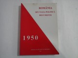 ROMANIA DIN VIATA POLITICA DOCUMENTE - 1950 - IOANA ALEXANDRA NEGREANU