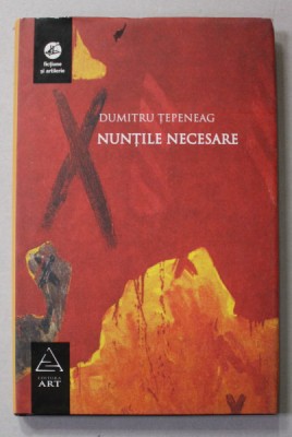 NUNTILE NECESARE de DUMITRU TEPENEAG , 2008 foto