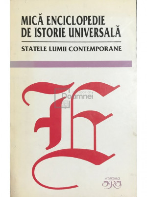 Popa D. Marcel - Mică enciclopedie de istorie universală - Statele lumii contemporane (editia 1993) foto