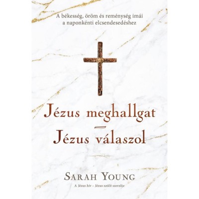 J&amp;eacute;zus meghallgat - J&amp;eacute;zus v&amp;aacute;laszol - A b&amp;eacute;kess&amp;eacute;g, &amp;ouml;r&amp;ouml;m &amp;eacute;s rem&amp;eacute;nys&amp;eacute;g im&amp;aacute;i a naponk&amp;eacute;nti elcsendesed&amp;eacute;shez - Sarah Young foto