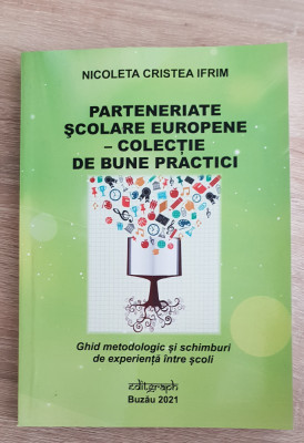 Parteneriate școlare europene. Colecție de bune practici -Nicoleta Cristea Ifrim foto