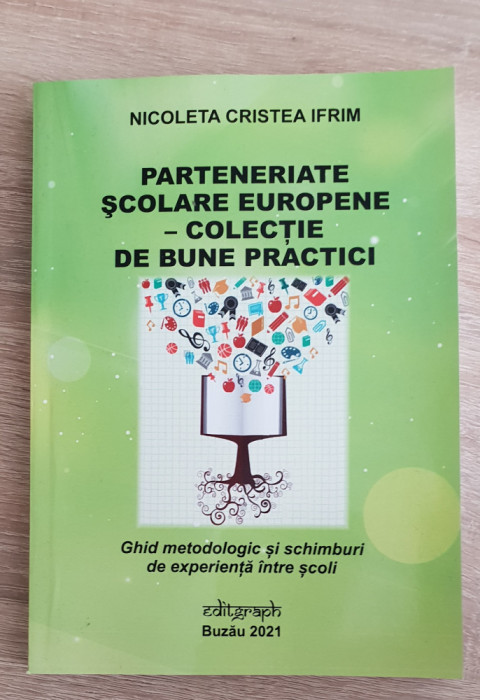 Parteneriate școlare europene. Colecție de bune practici -Nicoleta Cristea Ifrim