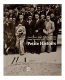 Petite Histoire - Paperback brosat - Galeria Posibila