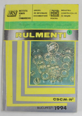 RULMENTI , VOLUMUL II , CULEGERE DE STANDARDE COMENTATE CSCM - R2, 1994 foto
