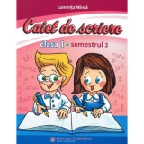 Caiet de scriere. Clasa 1. Semestrul 2 (cod PI) - Luminita Minca