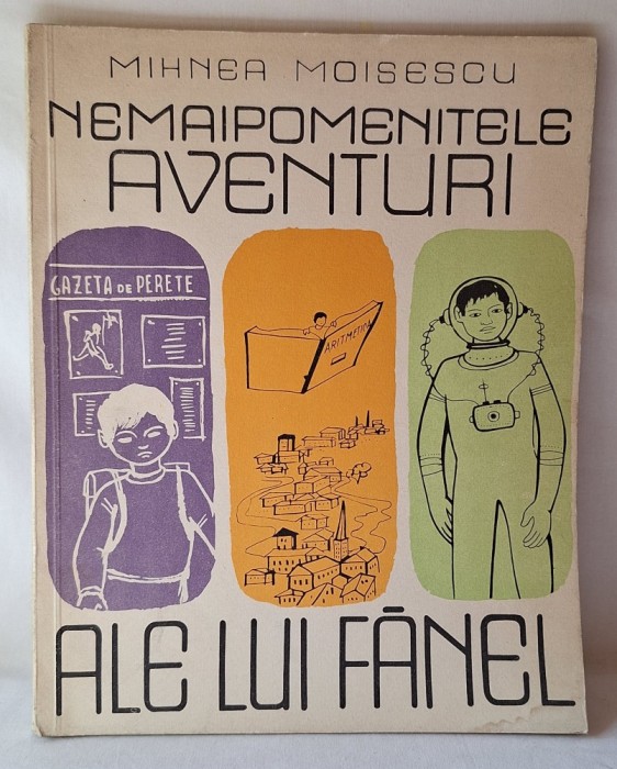 NEMAIPOMENITELE AVENTURI ALE LUI FANEL, Carte de povesti pt copii - elevi, anul 1963, autor M. Moisescu, Ed Tineretului, ilustratii Gheorghe Botan