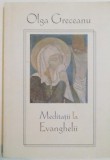 MEDITATII LA EVANGHELII de OLGA GRECEANU , 2010