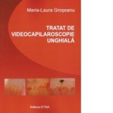 Tratat de videocapilaroscopie unghiala - Maria-Laura Groseanu