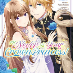 I'll Never Be Your Crown Princess! (Manga) Vol. 2