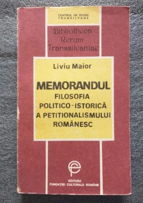 Liviu Maior - Memorandul. Filosofia politico-istorică a petiționalismului ...
