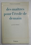 DES MAITRES POUR L &#039;ECOLE DE DEMAIN par JEAN THOMAS , 1968