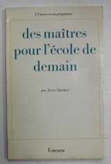 DES MAITRES POUR L &#039;ECOLE DE DEMAIN par JEAN THOMAS , 1968