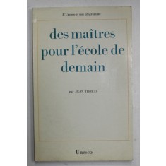DES MAITRES POUR L &#039;ECOLE DE DEMAIN par JEAN THOMAS , 1968