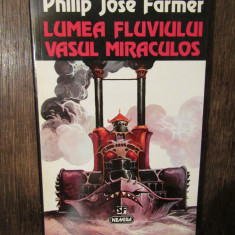 LUMEA FLUVIULUI Vasul miraculos - Philip Jose Farmer