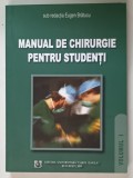 MANUAL DE CHIRURGIE PENTRU STUDENTI , VOLUMUL I de EUGEN BRATUCU , 2009