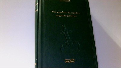 Mark Twain - UN YANKEU LA CURTEA REGELUI ARTHUR ( Adevarul Holding, 2008 ) foto