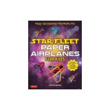 Star Fleet Paper Airplanes for Kids: Paper Spaceships That Really Fly!