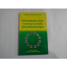 Imbunatateste relatia cu tine si cu ceilalti prin psihoastrologie! (pagini subliniate) - Cristiana Alexandra LEVITCHI