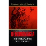 D&eacute;monom&aacute;gia - Kapcsolat az ősi szellemekkel - Fraternitas Mercurii Hermetis Rend