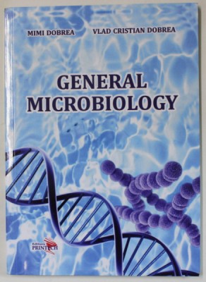 GENERAL MICROBIOLOGY by MIMI DOBREA and VLAD CRISTIAN DOBREA , 2018 foto