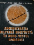Administratia militara horthysta in nord - vestul Romaniei - Gheorghe I. Bodea..