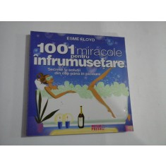 1001 MIRACOLE PENTRU INFRUMUSETARE - SECRETE SI SOLUTII DIN CAP PANA IN PICIOARE - ESME FLOYD