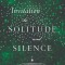 Invitation to Solitude and Silence: Experiencing God&#039;s Transforming Presence