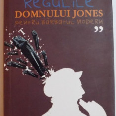 REGULILE DOMNULUI JONES PENTRU BARBATUL MODERN de DYLAN JONES , 2007