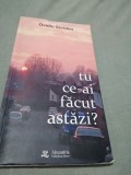 TU CE-AI FACUT ASTAZI?-OVIDIU SCRIDON/AUTOGRAF