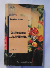 Gastronomice ... a la Pastorel - Bogdan Ulmu (expediere 6 lei/gratuit) (4+1) foto