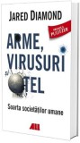 Arme, virusuri si otel | Jared Diamond, ALL