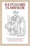 Dă culoare clasicilor - Aventurile lui Alice &icirc;n Țara Minunilor - Paperback - Lewis Carroll - RAO