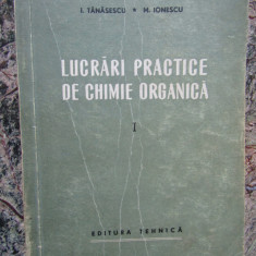 TANASESCU I. - LUCRARI PRACTICE DE CHIMIE ORGANICA VOL. 1
