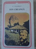 Ion Creangă, George Călinescu - Biografia: Minerva, 1988, 320 pagini, Carte beletristică