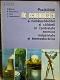 Posibilitati de economisire a combustibililor si caldurii in centralele termice industriale si termoelectrice - C. Motoiu