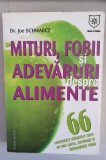 MITURI, FOBII SI ADEVARURI DESPRE ALIMENTE - JOE SCHWARCZ