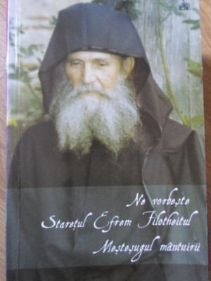 NE VORBESTE STARETUL EFREM FILOTHEITUL. MESTESUGUL MANTUIRII-ARHIM. EFREM FILOTHEITUL-234691 foto