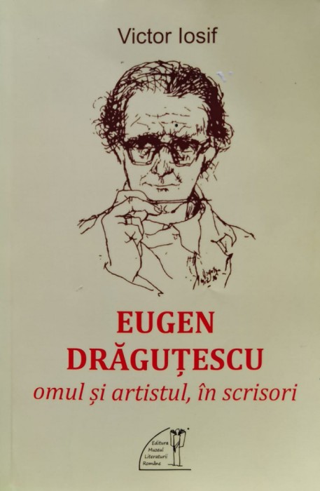 Eugen Dragutescu. Omul Si Artistul, In Scrisori - Victor Iosif , H3