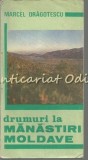 Drumuri la Manastiri Moldave - Marcel Dragotescu, Abeona, 1992, Geografie, Carte