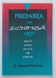 PREDAREA CARE SCHIMBA VIETI de Dr. HOWARD HENDRICKS , 1999
