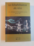 LA REHABILITATION DE REVE , UNE ANTHOLOGIE DE L&#039;AVANT-GARDE ROUMAINE de ION POP , 2006