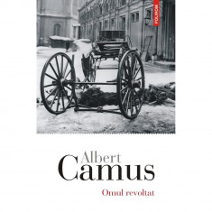 Omul revoltat - Albert Camus