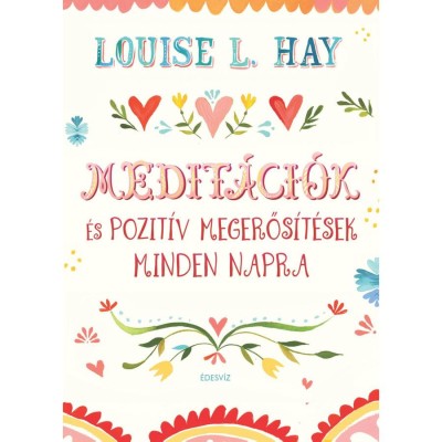 Medit&amp;aacute;ci&amp;oacute;k &amp;eacute;s pozit&amp;iacute;v megerős&amp;iacute;t&amp;eacute;sek - Louise L. Hay foto