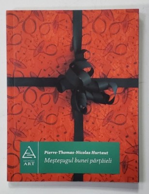 MESTESUGUL BUNEI PARTAIELI de PIERRE - THOMAS - NICOLAS HURTAUT , 2008 foto
