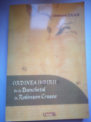 Ordinea iubirii de la Banchetul la Robinson Crusoe - Constantin Dram foto