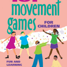 101 Movement Games for Children: Fun and Learning with Playful Moving