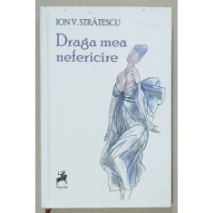 DRAGA MEA NEFERICIRE de ION V. STRATESCU , POVESTIRI , 2022