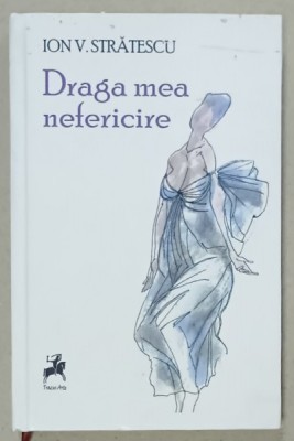 DRAGA MEA NEFERICIRE de ION V. STRATESCU , POVESTIRI , 2022 foto