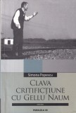 Simona Popescu - Clava. Critifictiune cu Gellu Naum
